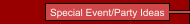 Special Event/Party Ideas